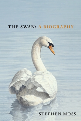 The Swan: A Biography - Stephen Moss