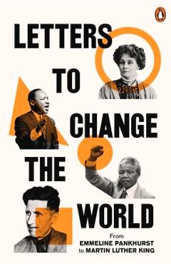 Poza produsului Letters to Change the World: From Emmeline Pankhurst to Martin Luther King, Jr. - Ebury Press