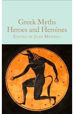 Greek Myths: Heroes and Heroines - Jean Menzies