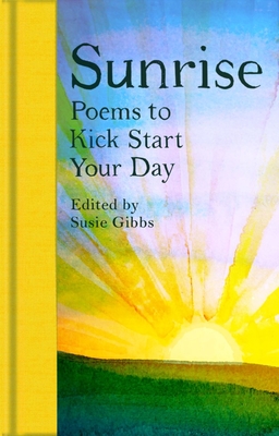 Sunrise: Poems to Kick-Start Your Day - Susie Gibbs