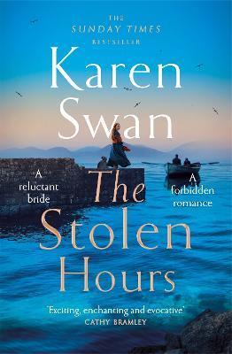 The Stolen Hours: An Epic Romantic Tale of Forbidden Love, Book Two of the Wild Isle Series - Karen Swan