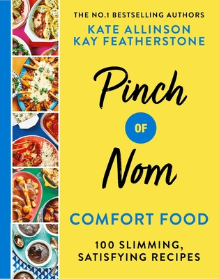 Pinch of Nom Comfort Food: 100 Slimming, Satisfying Recipes - Kate Allinson