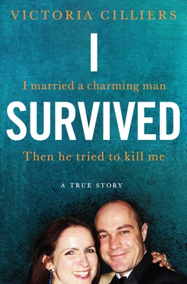 I Survived: A True Story - Victoria Cilliers
