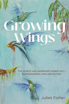 Growing Wings - Juliet Fisher