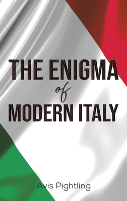The Enigma of Modern Italy - Avis Pightling