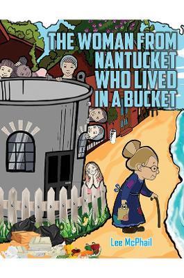 The Woman from Nantucket Who Lived in a Bucket - Lee Mcphail