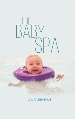 The Baby Spa - Laura Sevenus