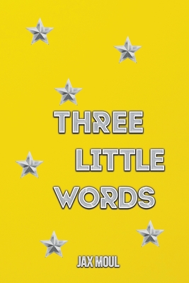 Three Little Words - Jax Moul