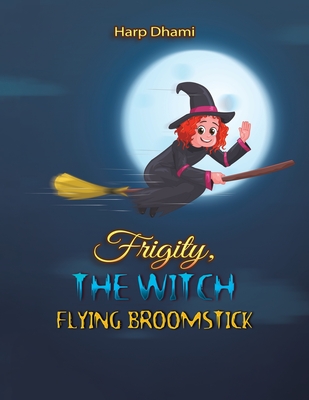 Frigity, the Witch: Flying Broomstick - Harp Dhami