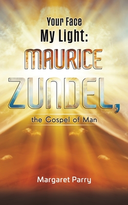 Your Face My Light: Maurice Zundel, the Gospel of Man - Margaret Parry