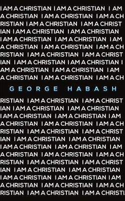 I Am a Christian - George Habash