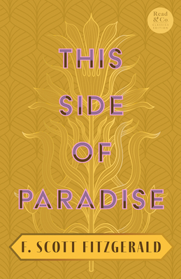 This Side of Paradise: With the Introductory Essay 'The Jazz Age Literature of the Lost Generation' (Read & Co. Classics Edition) - F. Scott Fitzgerald