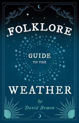 Folklore Guide to the Weather - David Bowen