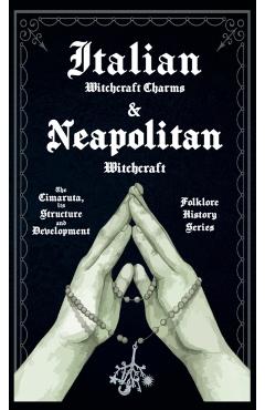 Italian Witchcraft Charms and Neapolitan Witchcraft - The Cimaruta, its Structure and Development (Folklore History Series) - Various