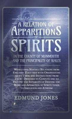 A Relation of Apparitions of Spirits in the County of Monmouth and the Principality of Wales - Edmund Jones