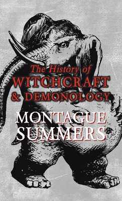 The History of Witchcraft and Demonology - Montague Summers