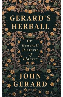 Gerard's Herball - Or, Generall Historie of Plantes - John Gerard