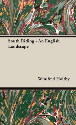 South Riding - An English Landscape - Winifred Holtby