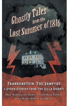 Poza produsului Ghostly Tales from the Lost Summer of 1816 - Frankenstein, the Vampyre & Other Stories from the Villa Diodati - Mary Shelley