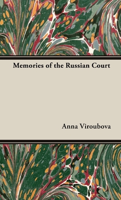 Memories of the Russian Court - Anna Viroubova