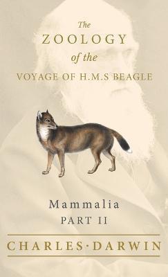 Mammalia - Part II - The Zoology of the Voyage of H.M.S Beagle - Charles Darwin