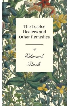 Twelve Healers and Other Remedies - Edward Bach