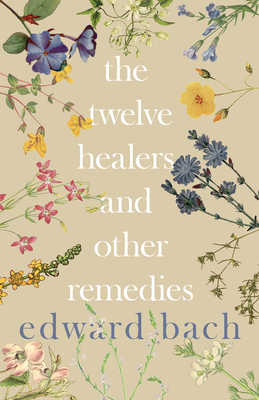 Twelve Healers and Other Remedies - Edward Bach