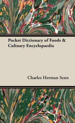 Pocket Dictionary of Foods & Culinary Encyclopaedia - Charles Herman Senn