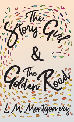 Story Girl & The Golden Road - Lucy Maud Montgomery