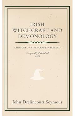 Poza produsului Irish Witchcraft and Demonology - John Drelincourt Seymour