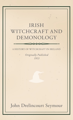 Irish Witchcraft and Demonology - John Drelincourt Seymour