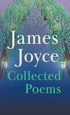 James Joyce - Collected Poems - James Joyce