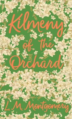 Kilmeny of the Orchard - Lucy Maud Montgomery
