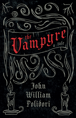 Vampyre - A Tale (Fantasy and Horror Classics) - John William Polidori