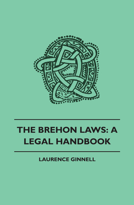 Brehon Laws: A Legal Handbook - Laurence Ginnell