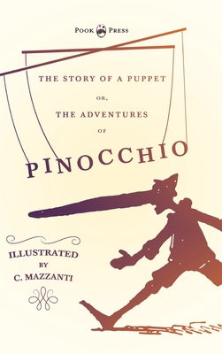 The Story of a Puppet - Or, The Adventures of Pinocchio - Illustrated by C. Mazzanti - Carlo Collodi