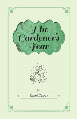 The Gardener's Year - Illustrated by Josef Capek - Karel Čapek