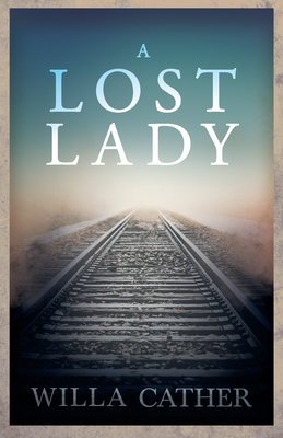 A Lost Lady;With an Excerpt by H. L. Mencken - Willa Cather