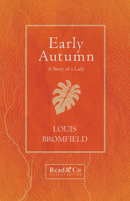 Early Autumn - A Story of a Lady (Read & Co. Classics Edition) - Louis Bromfield