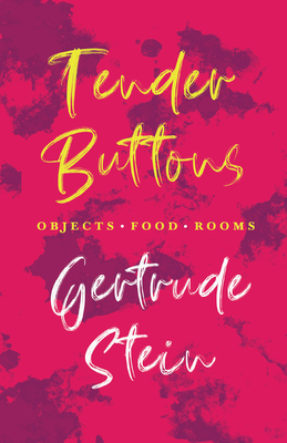 Tender Buttons - Objects. Food. Rooms.;With an Introduction by Sherwood Anderson - Gertrude Stein