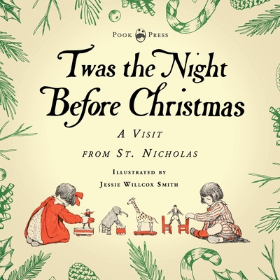 Twas the Night Before Christmas - A Visit from St. Nicholas - Illustrated by Jessie Willcox Smith: With an Introductory Chapter by Clarence Cook - Clement C. Moore