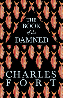 The Book of the Damned - Charles Fort