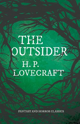 The Outsider (Fantasy and Horror Classics);With a Dedication by George Henry Weiss - H. P. Lovecraft