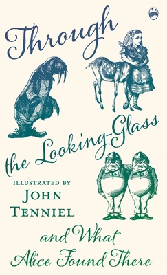 Through the Looking-Glass and What Alice Found There - Lewis Carroll