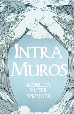 Coperta cărții 'Intra Muros - Rebecca Ruter Springer'
