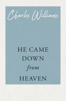 He Came Down from Heaven - Charles Williams