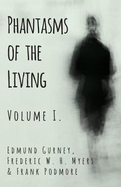 Coperta cărții 'Phantasms of the Living - Volume I. - Edmund Gurney'