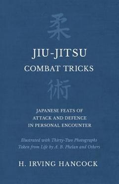 Coperta cărții 'Jiu-Jitsu Combat Tricks - Japanese Feats of Attack and Defence in Personal Encounter - Illustrated with Thirty-Two'