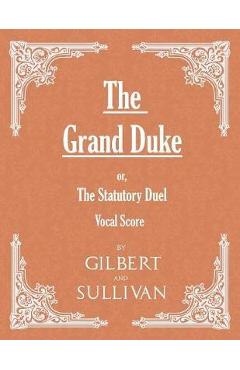 Coperta cărții 'The Grand Duke; Or, the Statutory Duel (Vocal Score) - W. S. Gilbert'