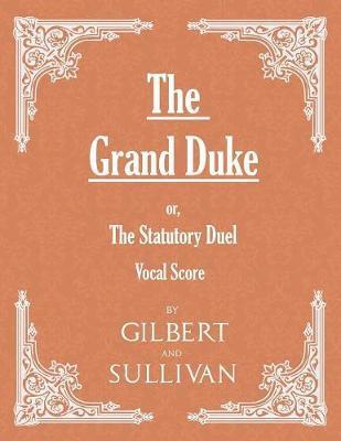The Grand Duke; Or, the Statutory Duel (Vocal Score) - W. S. Gilbert